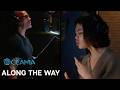 Oceania | "Along The Way" | Dietro le Quinte