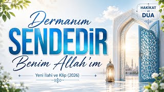 Dermanım Sendedir Benim Allah'ım | Yeni İlahi ve Klip (2026)