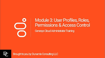 Genesys Cloud Administrator Module 3 User Profiles, Roles, Permissions & Access Control