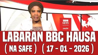 BBC Hausa Labaran Duniya na Safe Yau 17-01-2026