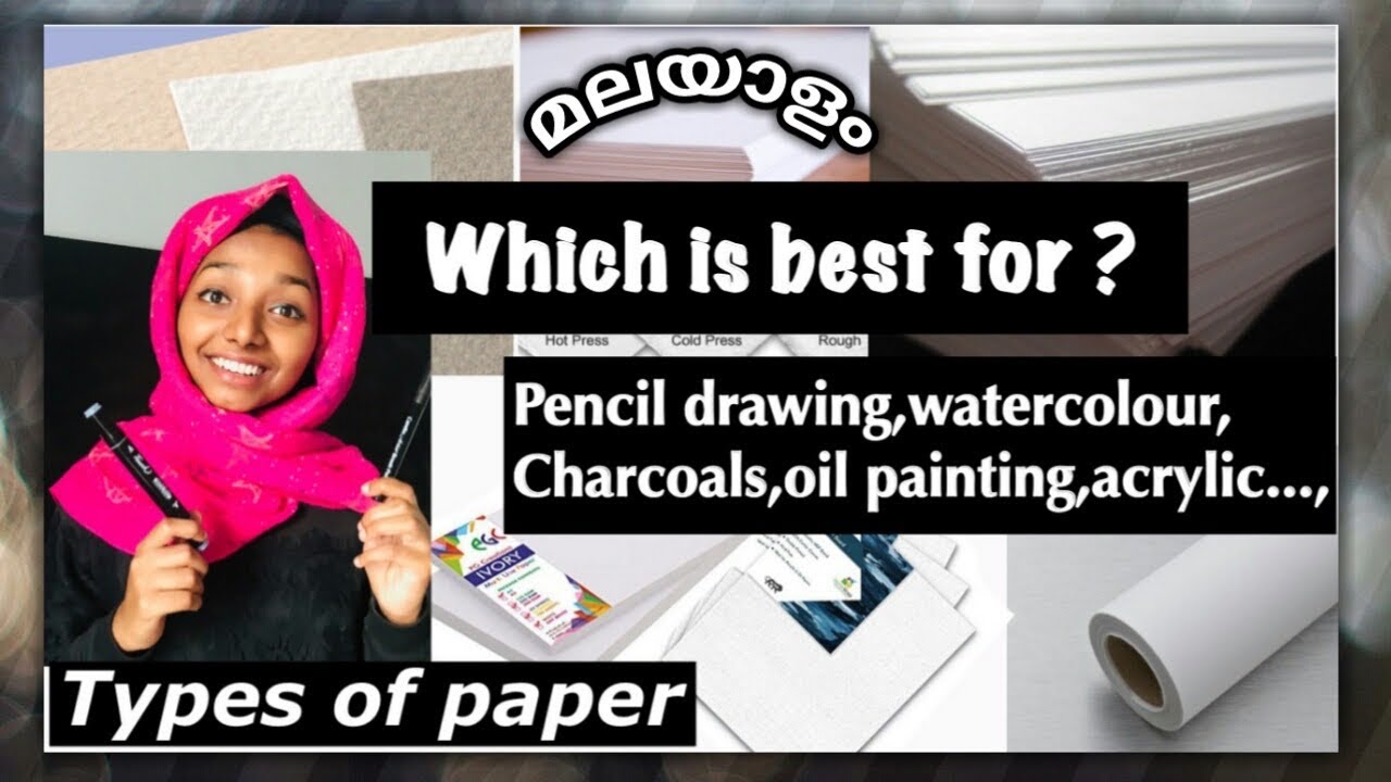 Types of papers(Malayalam)/pencil drawing paper/water colour/oil