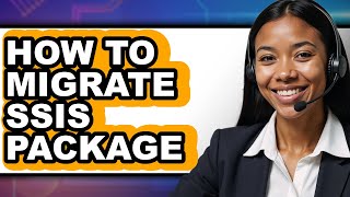 How to Migrate Ssis Package - Easy Guide
