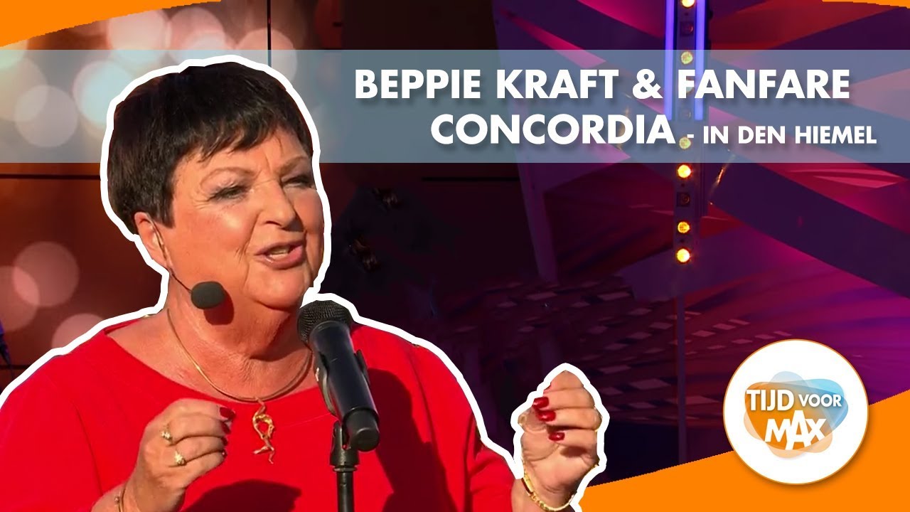 Beppie Kraft & Fanfare Concordia In den Hiemel TIJD VOOR MAX YouTube Beppie Kraft & Fanfare Concordia In den Hiemel TIJD VOOR MAX YouTube