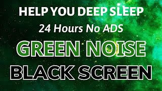 Help You Deep Sleep With GREEN NOISE  BLACK SCREEN | Sound For Relaxing And Work