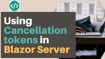 Be a pro! Use cancellation tokens in Blazor Server