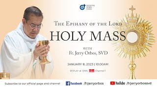 Holy Mass 10:00AM,  8 January 2023 with Fr. Jerry Orbos, SVD | The Epiphany of the Lord