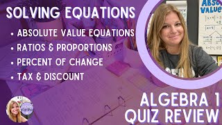 Algebra 1 - Absolute Value Equations, Ratios & Proportions, Percent of Change Quiz 2.5 - 2.7 Review