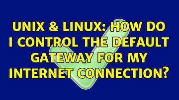 Unix & Linux: How do I control the default gateway for my internet connection?