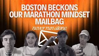 Boston Beckons | Our Marathon Mindset Mailbag