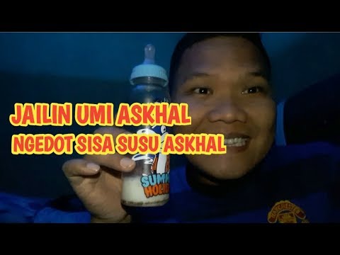 JAILIN UMI ASKHAL NGEDOT SISA SUSU ASKHAL