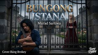 Bungong Istana | Lagu Aceh Paling Nyesek & Menyayat Hati Bang Brokey