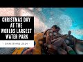 Christmas Day At The Worlds Largest Water Park - Christmas 2024