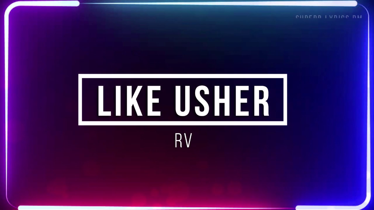 RV Like Usher Lyrics YouTube