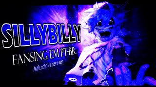 Mude O Seu Ser Silly Billy Fansing Em Pt-Br Leia A Descrição Antes De Ver