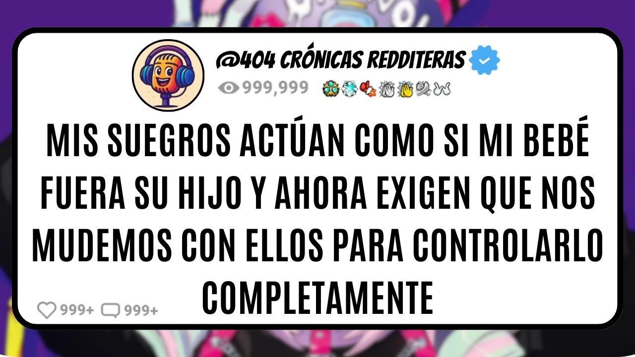 Mis SUEGROS Actúan como si mi BEBÉ Fuera SU HIJO y Ahora EXIGEN que nos MUDEMOS con Ellos para...