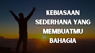 5 Kebiasaan Sederhana yang Membuatmu Bahagia