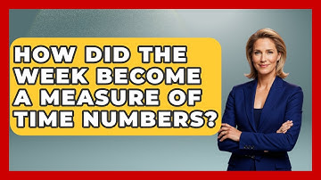 How Did The Week Become A Measure Of Time Numbers? - The Numbers Channel