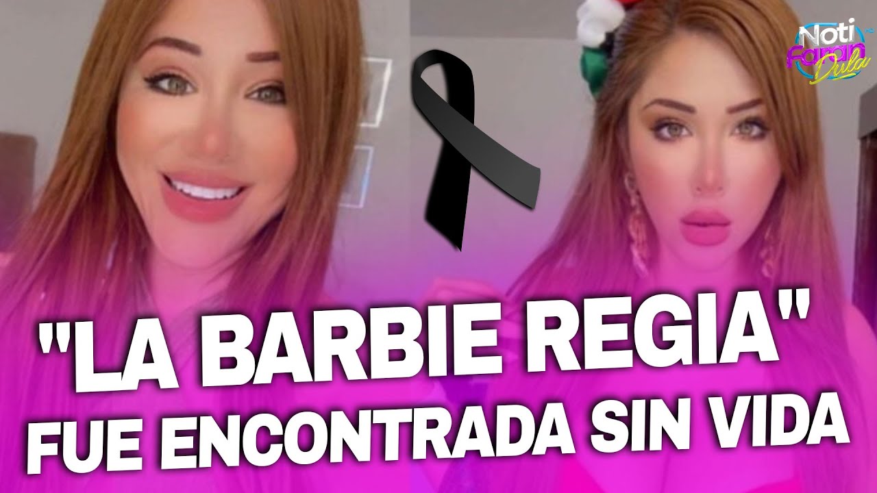 Influencer "La Barbie Regia" fue encontrada sin vida en México. - YouTube