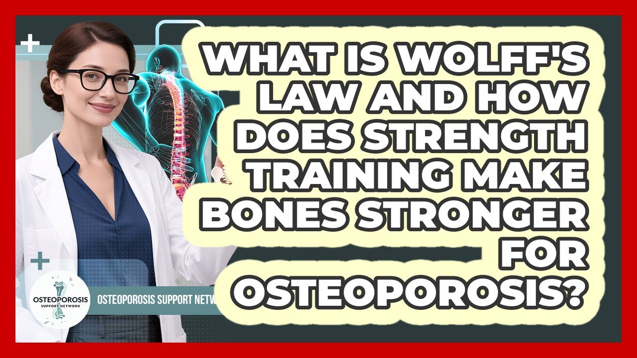 What Is Wolff's Law And How Does Strength Training Make Bones Stronger For Osteoporosis?
