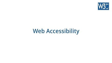 Introduction to Web Accessibility and W3C Standards