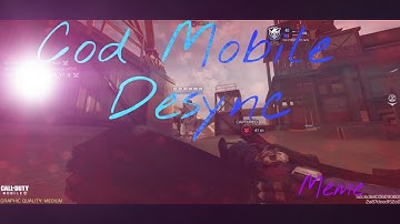 COD MOBILE  DESYNC MEME : MADE FOR FUN