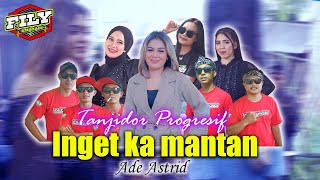 Download Lagu ADE ASTRID X FILY KURCACI TEAM || inget ka mantan versi Tanjidor progresif live MP3