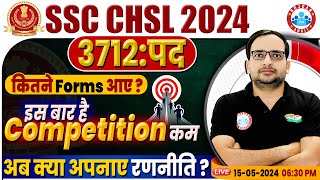 SSC CHSL Total Forms Fill Up 2024, Competition ?, SSC CHSL Preparation Strategy By Ankit Bhati Sir