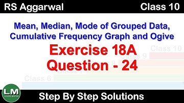 Mean, Median and Mode, Ogive | Class 10 Exercise 18A Question 24 | RS Aggarwal | Learn Maths