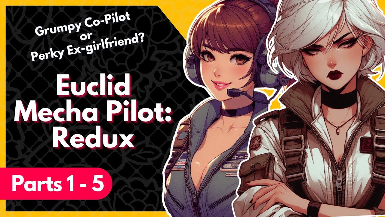 Euclid Mecha Pilot Redux Parts 1 - 5 [FF4M]💕[Super Dramatic Romance!] [Love Triangle] [Evil Robots!]
