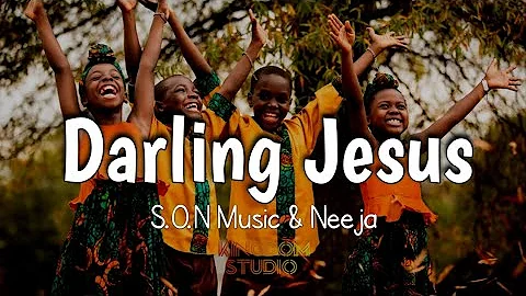 Darling Jesus - S.O.N Music & Neeja || English & French Lyrics Video ||