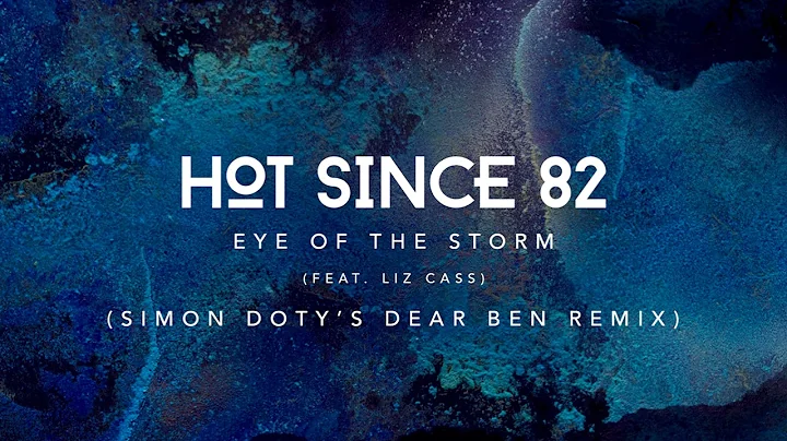 Hot Since 82 - Eye Of The Storm ft. Liz Cass (Simo...