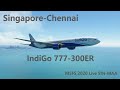 🛫 🌅From Singapore Skies to Chennai Shores: IndiGo 777-300ER MSFS Epic Live! 🏙️✈️🌌 #fly #live