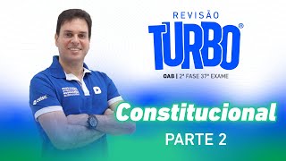 Revise as PRINCIPAIS peças de CONSTITUCIONAL 💙 | Revisão Turbo 2ª fase 37º Exame