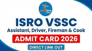 ISRO VSSC Assistant, Driver, Fireman & Cook Admit Card 2026 | ISRO VSSC Admit Card 2026 out