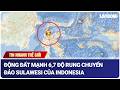 TIN THẾ GIỚI CHIỀU 16.6: Động đất mạnh 6,7 độ rung chuyển đảo Sulawesi của Indonesia | Báo Lao Động