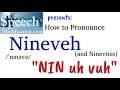 How to Pronounce Nineveh and Ninevites