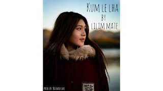 Video thumbnail of "Kum Le Lha By Lilim Mate Official Lyric Video(Prod. by Nathan LMS)"