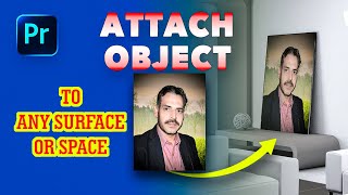 Attach Object in Premiere Pro to Any Surface or Space 💥Easy Tutorial