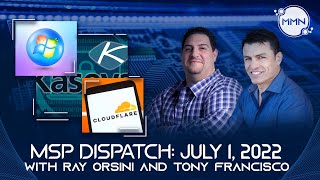 MSP Dispatch 7/1/22 New Cloudflare Partner Program, Microsoft NCE Delayed, Kaseya Breach Anniversary