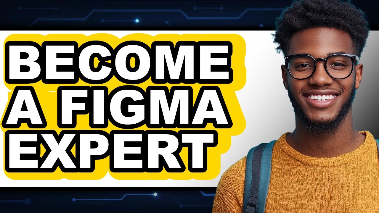 How to Become a Figma Expert in 2025 - Full Guide - YouTube