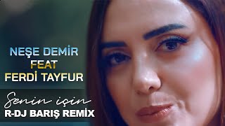 Neşe Demir Feat Ferdi Tayfur  - Senin için ( R-DJ BARIŞ Remix) YENi 2022 Resimi