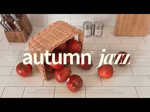 Playlist | Sweet Autumn Jazz 🍎💕 | Fresh Feel-Good Jazz BGM | Cafe, Shop | Autumn Jazz