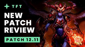 New Patch Review - Teamfight Tactics 12.11 Guide