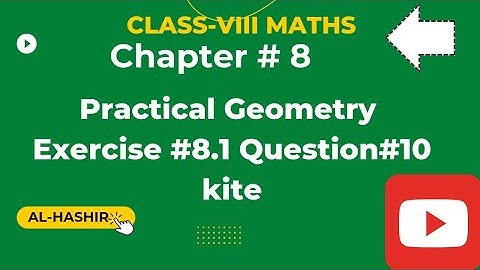 Class 8 Maths Ch.#8 Practical Geometry Exercise#8.1 Question#10 kite @Al-Hashir Maths, @ilmkidunya