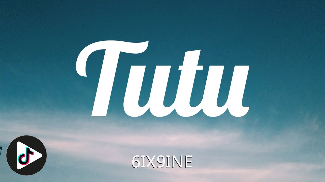 Ver 6IX9INE - TUTU (Lyrics) no YouTube Ver 6IX9INE - TUTU (Lyrics) no YouTube