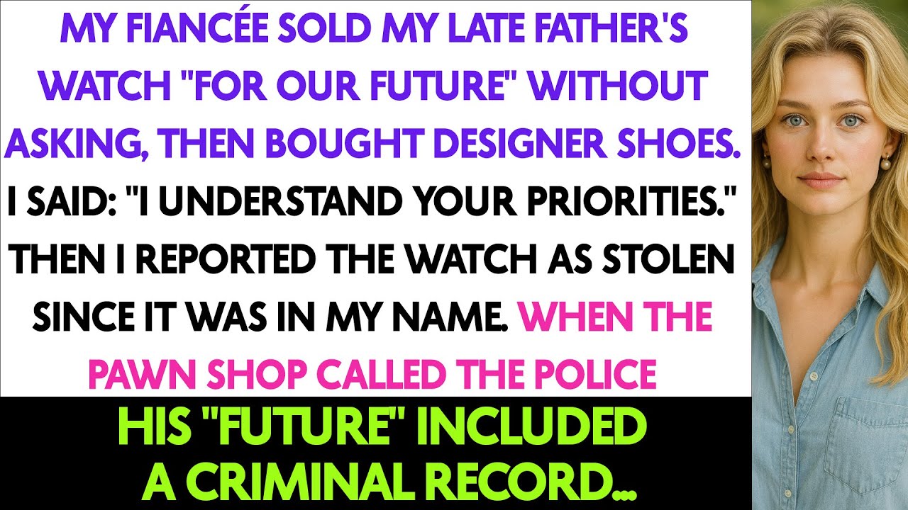 My Fiancée Sold My Late Father's Watch "For Our Future" Without Asking ...
