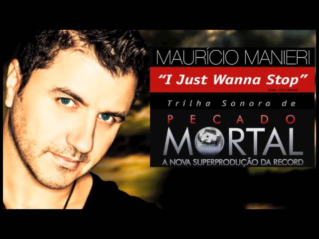 I JUST WANNA STOP - MAURICIO MANIERI ( Tema da Novela Pecado Mortal ) class=