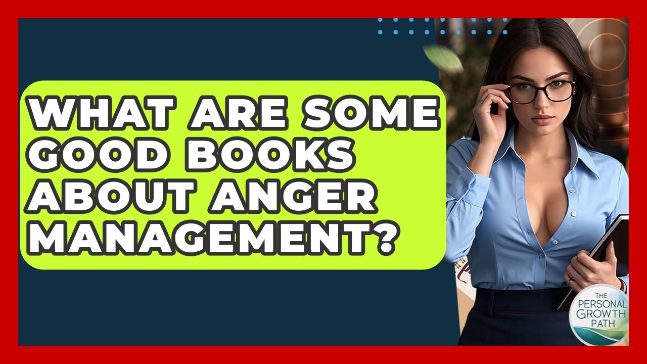 What Are Some Good Books About Anger Management? - The Personal Growth Path