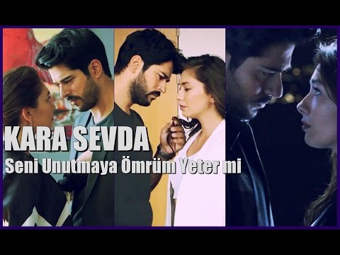 Kara Sevda ☆Seni Unutmaya Omrum Yeter mi