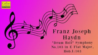 Franz Joseph Haydn: &quot;Drum Roll&quot; Symphony No. 103 in E flat major, Hob.I:103 (FULL)